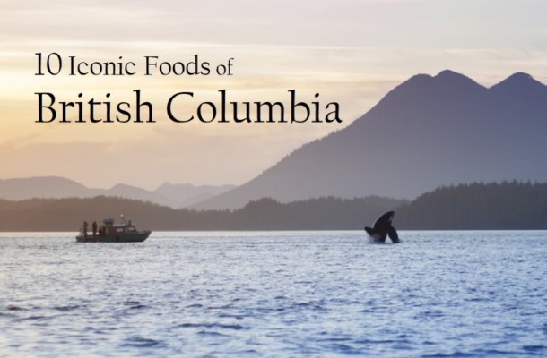 Iconic Foods of Canada: British Columbia