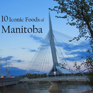 Iconic Foods of Canada: Manitoba